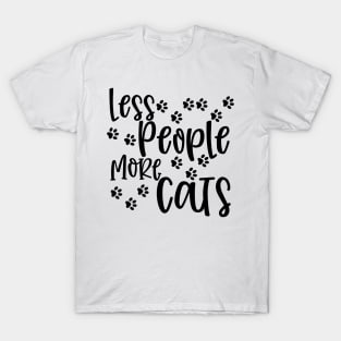 Less People More Cats. Gift for Cat Obsessed People. Purrfect. Funny Cat Lover Design. T-Shirt